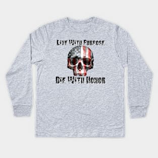 Live With Purpose Die With Honor Kids Long Sleeve T-Shirt